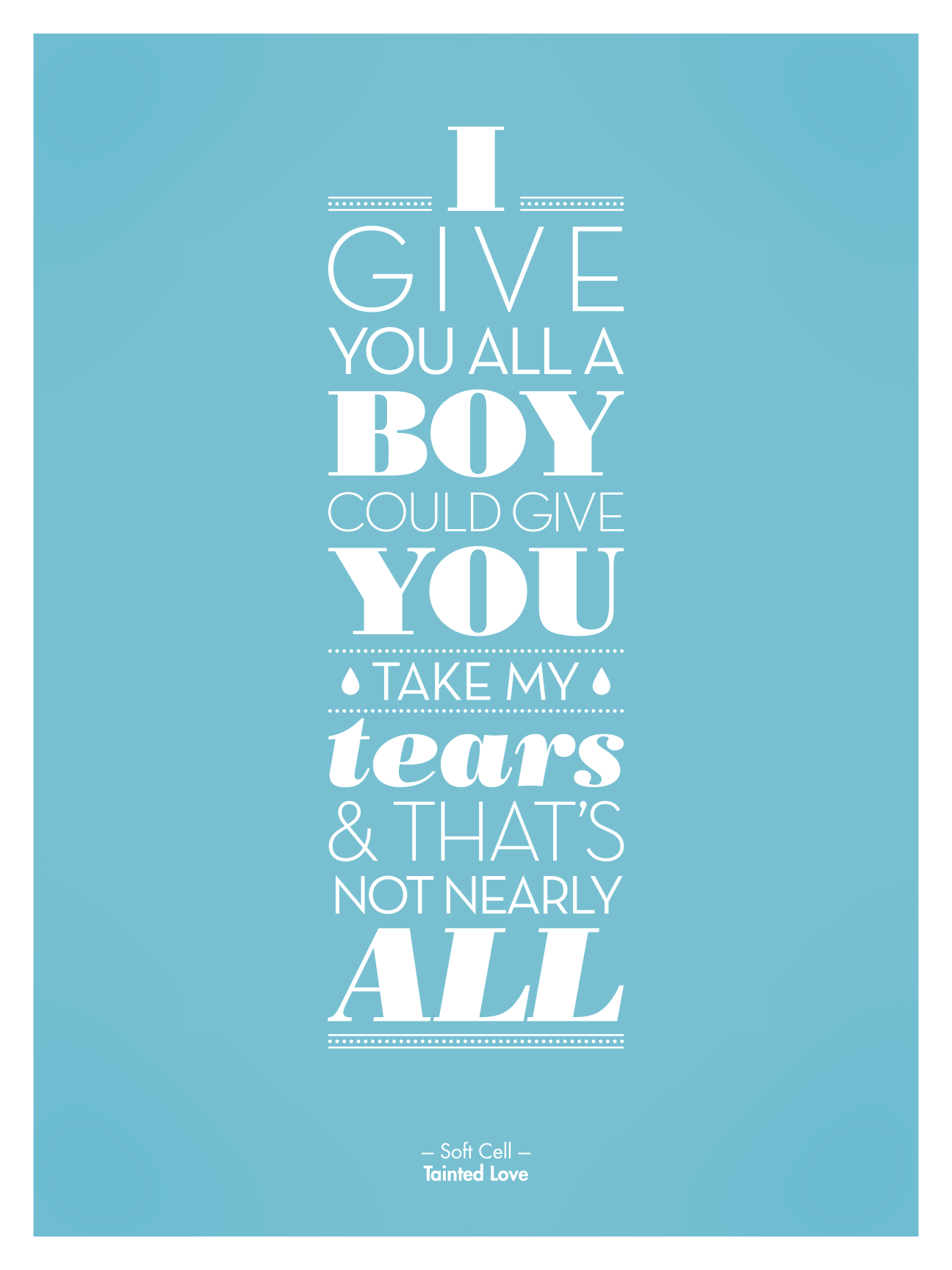 Designerham Typography Poster - I Give You All - Tainted Love